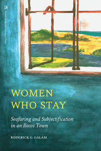 Women Who Stay: Seafaring and Subjectification in an Ilocos Town