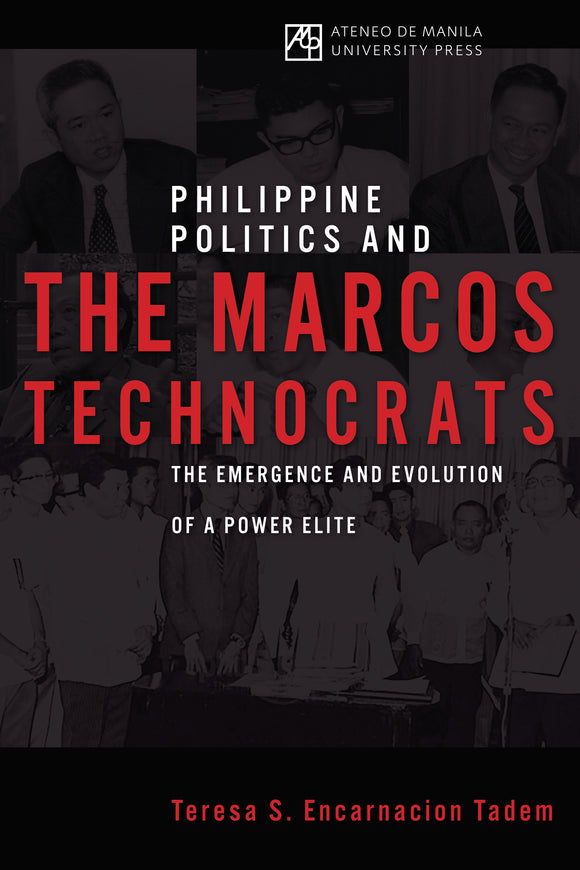 Philippine Politics and the Marcos Technocrats: The Emergence and Evolution of a Power Elite