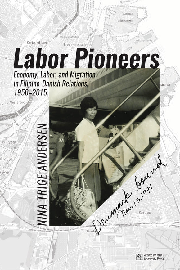 Labor Pioneers: Economy, Labor, and Migration in Filipino-Danish Relations, 1950-2015