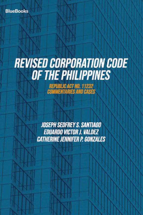 Revised Corporation Code of the Philippines (Republic Act 11232) : Commentaries and Cases
