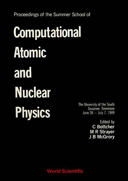 Computational Atomic And Nuclear Physics - Proceedings Of The Summer School