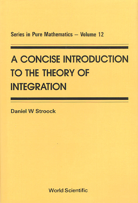 Concise Introduction To The Theory Of Integration, A