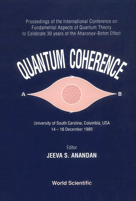 Quantum Coherence - Proceedings Of The International Conference On Fundamental Aspects Of Quantum Theory - To Celebrate 30 Years Of The Aharonov-bohm-effect