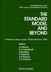 Standard Model And Beyond, The - The 5th Lake Louise Winter Institute Of Frontiers In Physics