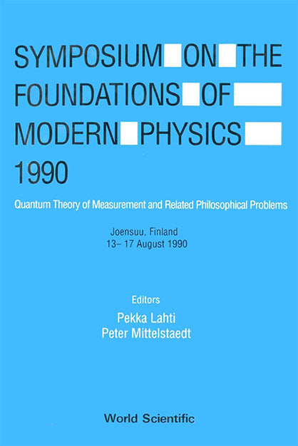 Symposium On The Foundations Of Modern Physics 1990 - Quantum Theory Of Measurement And Related Philosophical Problems