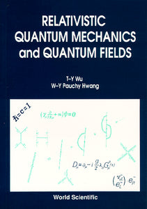 Relativistic Quantum Mechanics And Quantum Fields