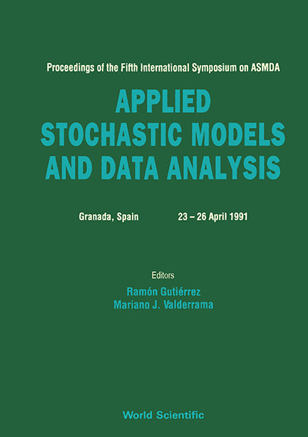 Applied Stochastic Models And Data Analysis - Proceedings Of The Fifth International Symposium On Asmda