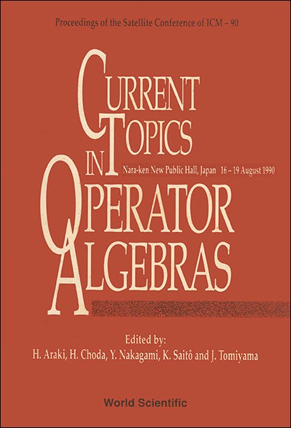 Current Topics In Operator Algebras - Proceedings Of The Satellite Conference Of Icm - 90