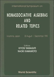 Nonassociative Algebras And Related Topics - Proceedings Of The International Symposium