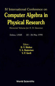 Computer Algebra In Physical Research: Memorial Volume For N N Govorun - Proceedings Of The Iv International Conference