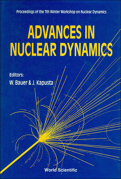 Advances In Nuclear Dynamics - Proceedings Of The 7th Winter Workshop On Nuclear Dynamics