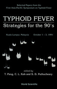 Typhoid Fever: Strategies For The 90's - Selected Papers From First Asia-pacific Symposium On Typhoid Fever