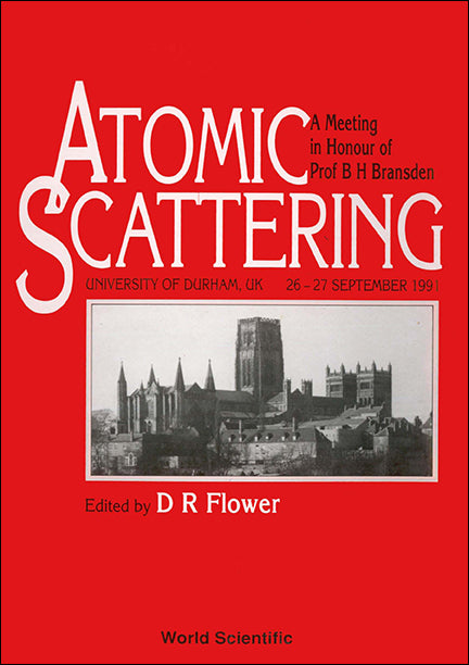 Atomic Scattering - A Meeting In Honour Of Prof B H Bransden