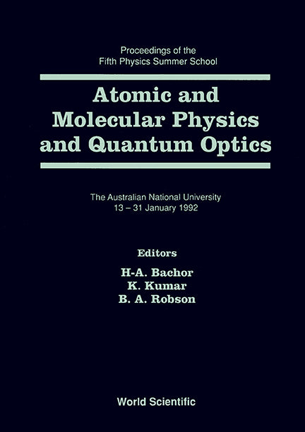 Atomic And Molecular Physics And Quantum Optics - Proceedings Of The Fifth Physics Summer School