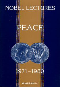 Nobel Lectures In Peace, Vol 4 (1971-1980)