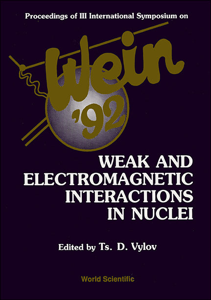 Weak And Electromagnetic Interactions In Nuclei - Proceedings Of 3rd International Symposium (Wein-9)