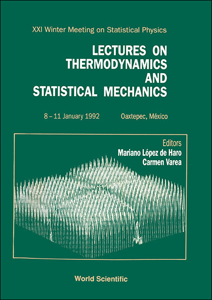 Thermodynamics And Statistical Mechanics, Lectures On - Proceedings Of The Xxi Winter Meeting In Statistical Physics