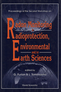 Radon Monitoring In Radioprotection, Environmental And/or Earth Sciences - Proceedings Of The Second Workshop