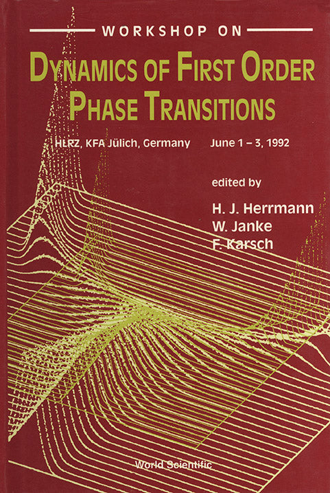 Dynamics Of First Order Phase Transitions - Proceedings Of The Workshop