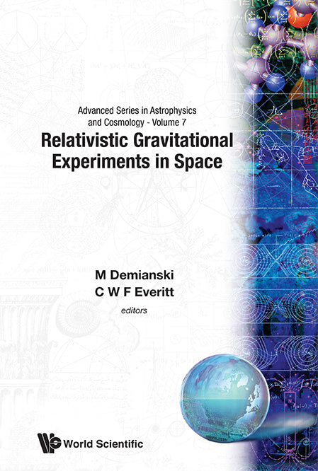 Relativistic Gravitational Experiments In Space - Proceedings Of The First William Fairbank Meeting