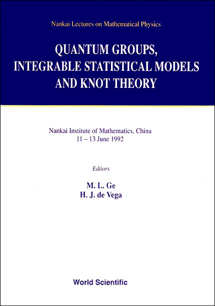 Quantum Groups, Integrable Statistical Models And Knot Theory - The Fifth Nankai Workshop