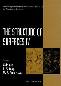 Structure Of Surfaces Iv, The - Proceedings Of The 4th International Conference On The Structure Of Surfaces