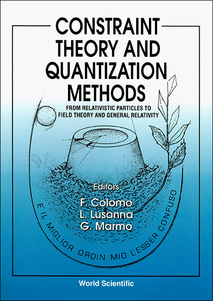 Constraint Theory And Quantization Methods: From Relativistic Particles To Field Theory And General Relativity