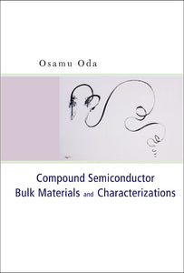 Compound Semiconductor Bulk Materials And Characterizations