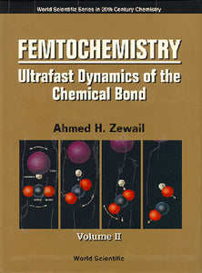 Femtochemistry: Ultrafast Dynamics Of The Chemical Bond - Volume Ii