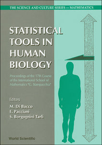 Statistical Tools In Human Biology - Proceedings Of The 17th Course Of The International School Of Mathematics “G Stampacchia”