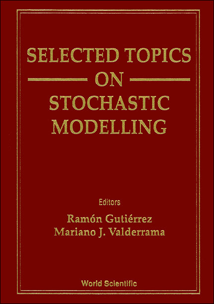 Selected Topics On Stochastic Modelling