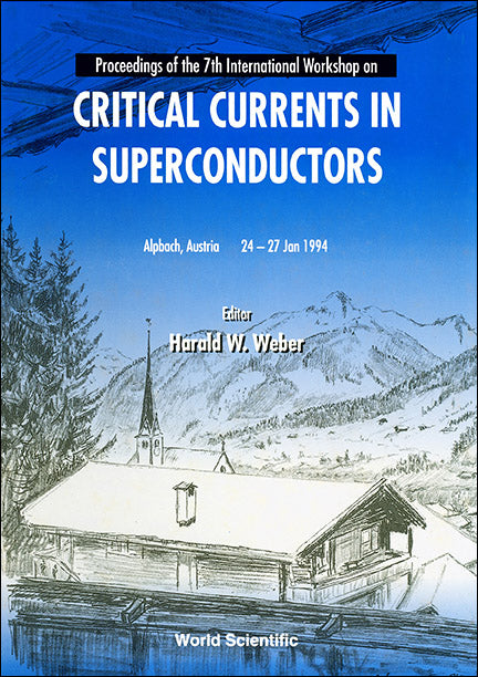 Critical Currents In Superconductors - Proceedings Of The 7th International Workshop