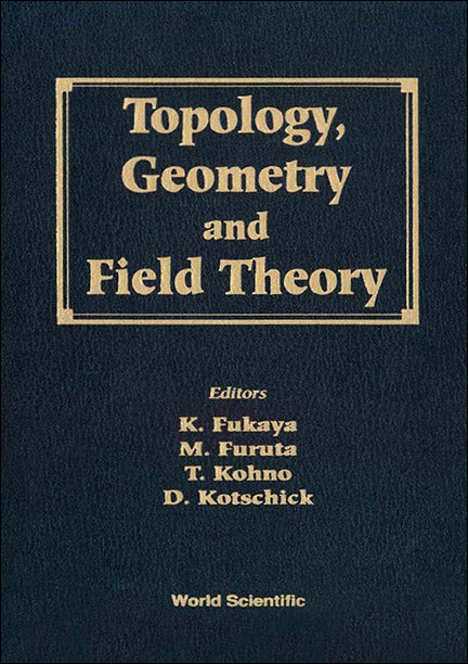 Topology, Geometry And Field Theory - Proceedings Of The 31st International Taniguchi Symposium