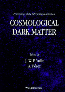 Cosmological Dark Matter - Proceedings Of The International School