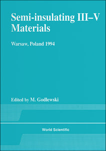 Semi-insulating Iii-v Materials - Proceedings Of The 8th Conference