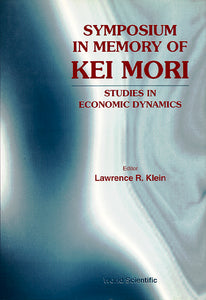 Symposium In Memory Of Kei Mori: Studies In Economic Dynamics