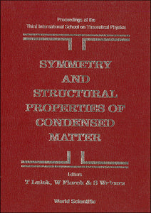 Symmetry And Structural Properties Of Condensed Matter, Proceedings Of The 3rd International School On Theoretical Physics