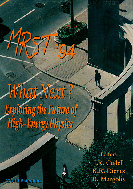 What Next? Exploring The Future Of High-energy Physics - Proceedings Of The 16th Annual Montreal-rochester-syracuse-toronto (Mrst) Meeting