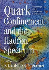 Quark Confinement And The Hadron Spectrum - Proceedings Of The International Conference