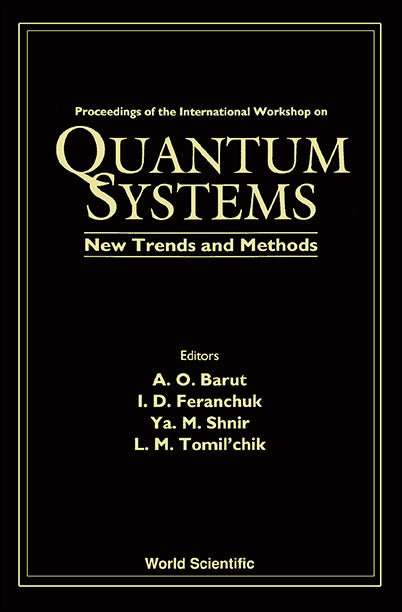 Quantum Systems: New Trends And Methods - Proceedings Of The International Workshop