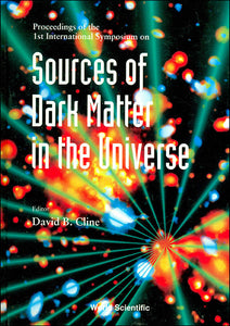 Sources Of Dark Matter In The Universe - Proceedings Of The 1st International Symposium