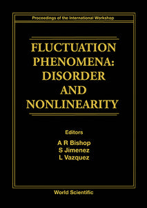 Fluctuation Phenomena: Disorder And Nonlinearity - Proceedings Of The International Workshop