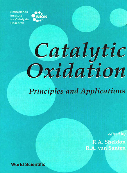 Catalytic Oxidation: Principles And Applications - A Course Of The Netherlands Institute For Catalysis Research (Niok)