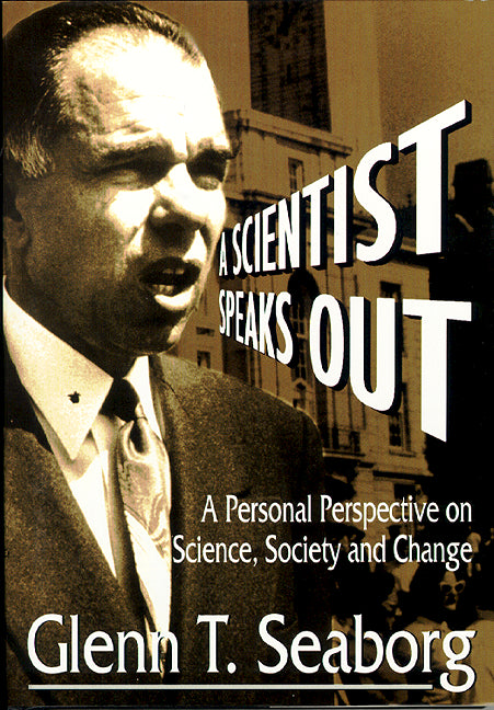 Scientist Speaks Out, A: A Personal Perspective On Science, Society And Change