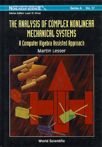 Analysis Of Complex Nonlinear Mechanical Systems, The: A Computer Algebra Assisted Approach (With Diskette Of Maple Programming)