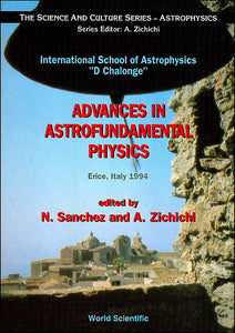 Advances In Astrofundamental Physics: International School Of Astrophysics "D. Chalonge"