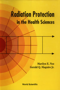 Radiation Protection In The Health Sciences