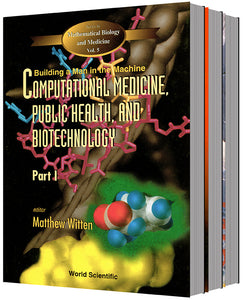 Computational Medicine, Public Health And Biotechnology: Building A Man In The Machine - Proceedings Of The First World Congress (In 3 Parts)