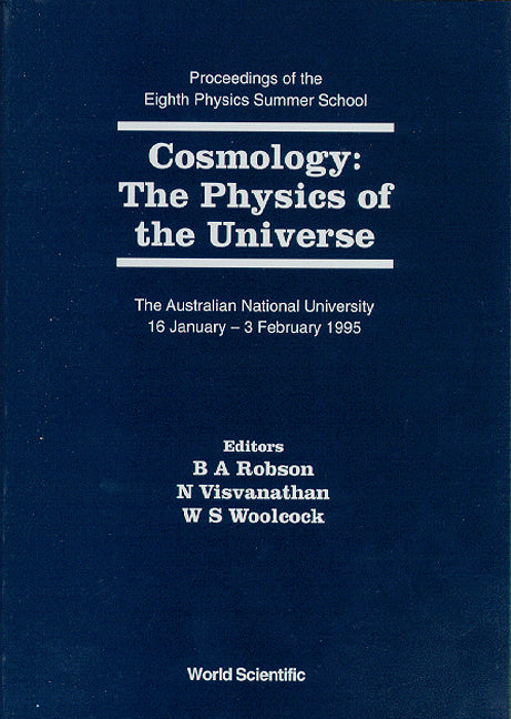 Cosmology: The Physics Of The Universe - Proceedings Of The Eighth Physics Summer School