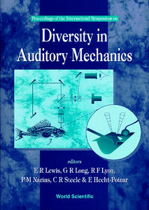 Diversity In Auditory Mechanics - Proceedings Of The International Symposium